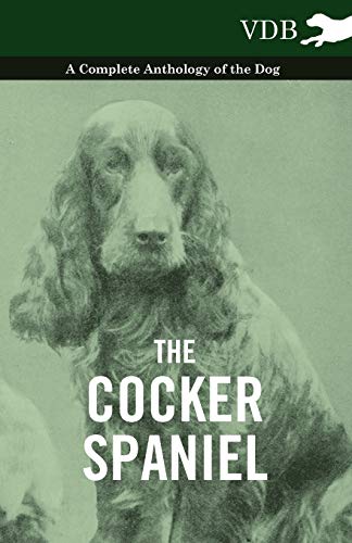 Cocker Spaniel - a Complete Anthology of the Dog - [Paperback]