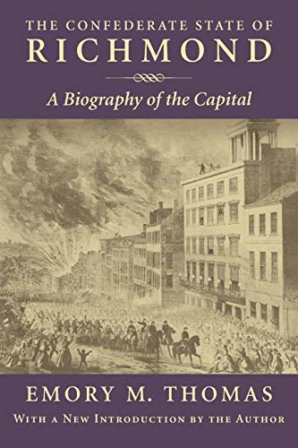 Confederate State of Richmond  A Biography of the Capital [Paperback]