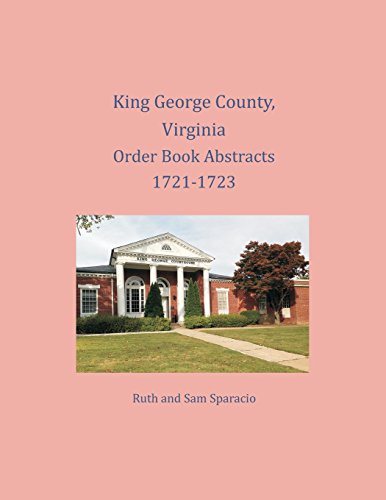 King George County, Virginia Order Book Abstracts 1721-1723 [Paperback]