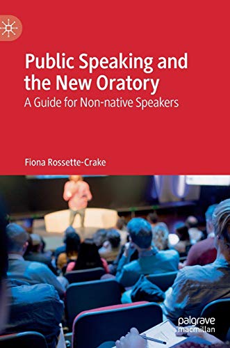 Public Speaking and the New Oratory A Guide for Non-native Speakers [Hardcover]