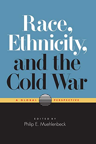 Race, Ethnicity, And The Cold War A Global Perspective [Library Binding]