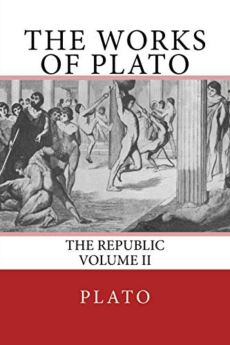 The Works Of Plato The Republic (volume Ii) (volume 2) [Paperback]