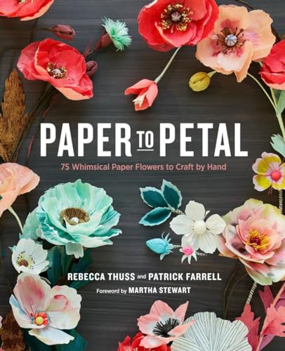 Paper to Petal 75 Whimsical Paper Flowers to Craft by Hand [Hardcover]