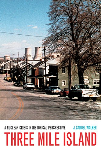 Three Mile Island A Nuclear Crisis in Historical Perspective [Hardcover]