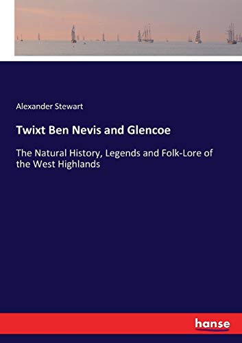 Twixt Ben Nevis and Glencoe [Paperback]