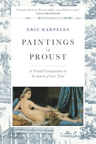 Paintings in Proust A Visual Companion to In Search of Lost Time [Paperback]