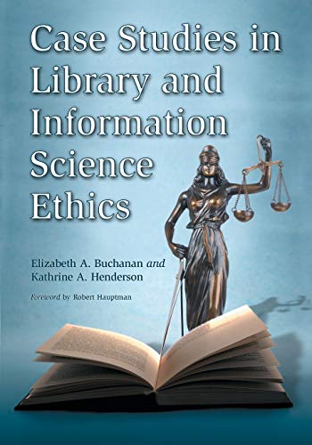Case Studies In Library And Information Science Ethics [Paperback]