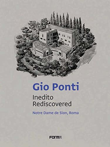 Gio Ponti Inedito/Rediscovered Notre Dame de Sion, Roma [Paperback]