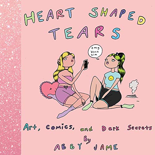 Heart Shaped Tears Art, Comics and Dark Secrets [Hardcover]