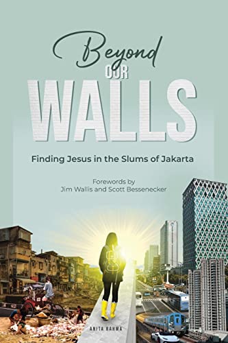Beyond Our Walls Finding Jesus in the Slums of Jakarta [Paperback]