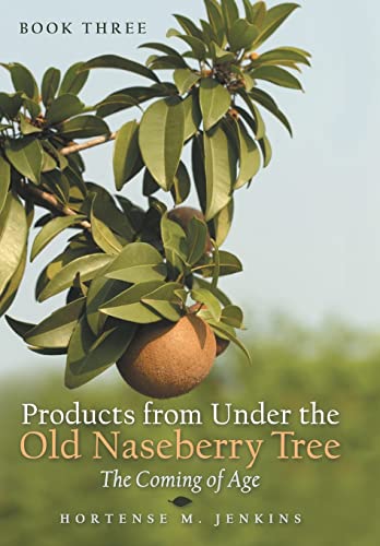 Book Three Products from under the Old Naseberry Tree  The Coming of Age [Hardcover]
