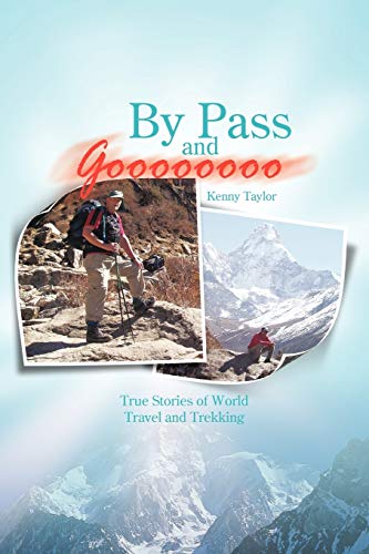 By Pass and Goooooooo  True Stories of World Travel and Treking [Paperback]