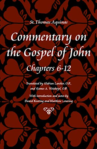 Commentary On The Gospel Of John, Books 6-12 (st Thomas Aquinas Scriptures) [Paperback]
