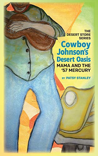 Cowboy Johnson's Desert Oasis  Mama and the 57' Mercury [Hardcover]