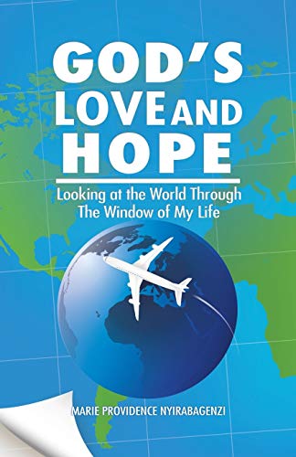 God's Love and Hope  Looking at the World Through the Window of My Life [Paperback]