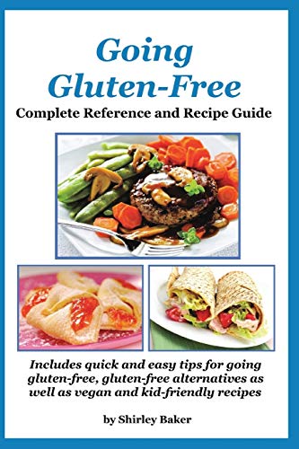 Going Gluten-Free Complete Reference And Recipe Guide [Paperback]