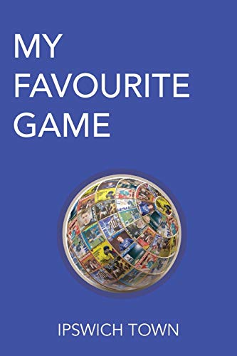 My Favourite Game Ipswich Town [Paperback]