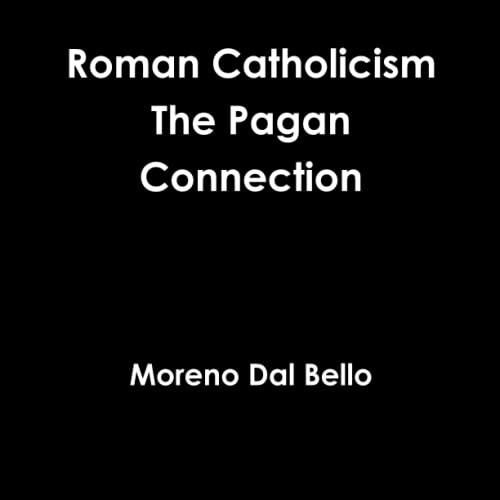 Roman Catholicism The Pagan Connection [Paperback]