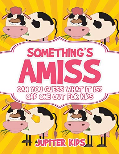 Something's Amiss. Can You Guess What It Is Odd One Out for Kids [Paperback]