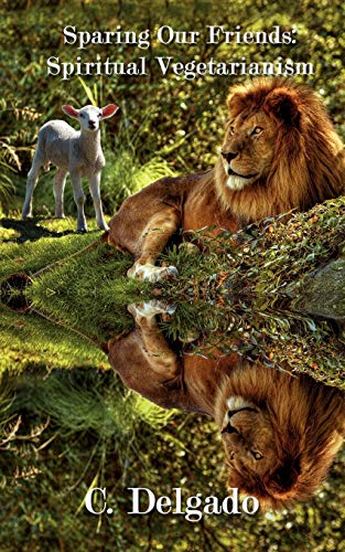 Sparing Our Friends  Spiritual Vegetarianism [Unknown]