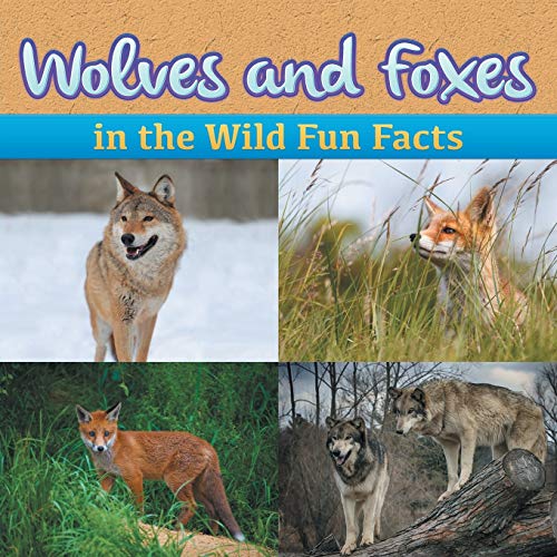 Wolves and Foxes in the Wild Fun Facts [Paperback]