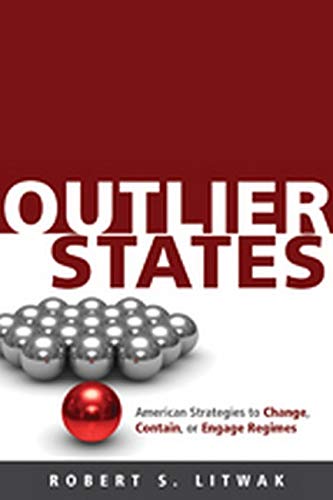 Outlier States American Strategies To Change, Contain, Or Engage Regimes [Paperback]