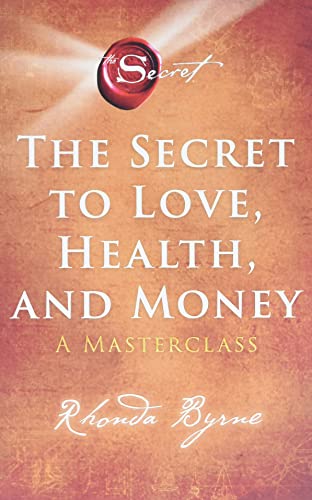 The Secret to Love, Health, and Money A Masterclass [Paperback]