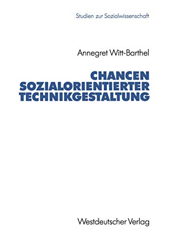 Chancen sozialorientierter Technikgestaltung Politische Anstze und Gestaltbark [Paperback]