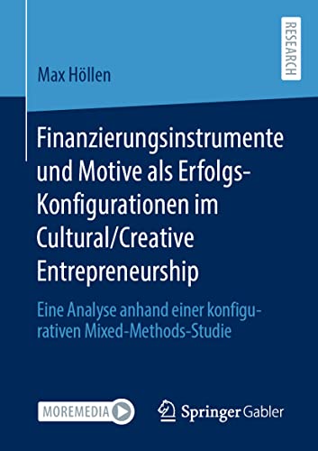 Finanzierungsinstrumente und Motive als Erfolgs-Konfigurationen im Cultural/Crea [Paperback]