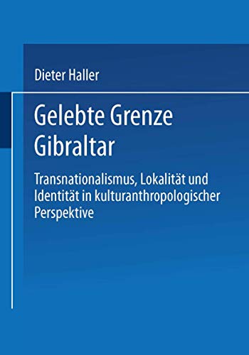 Gelebte Grenze Gibraltar Transnationalismus, Lokalitt und Identitt in kultura [Paperback]