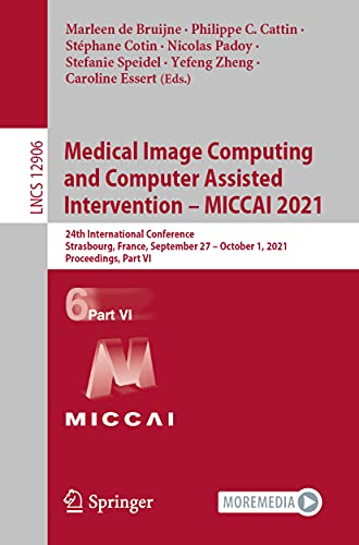 Medical Image Computing and Computer Assisted Intervention  MICCAI 2021 24th I [Paperback]