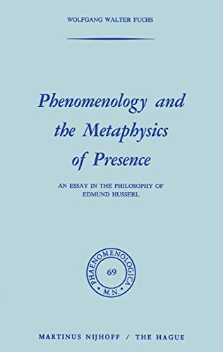 Phenomenology and the Metaphysics of Presence An Essay in the Philosophy of Edm [Paperback]