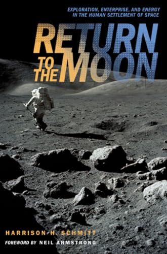 Return to the Moon Exploration, Enterprise, and Energy in the Human Settlement  [Paperback]