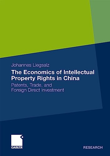 The Economics of Intellectual Property Rights in China Patents, Trade, and Fore [Paperback]
