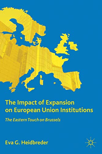 The Impact of Expansion on European Union Institutions The Eastern Touch on Bru [Hardcover]