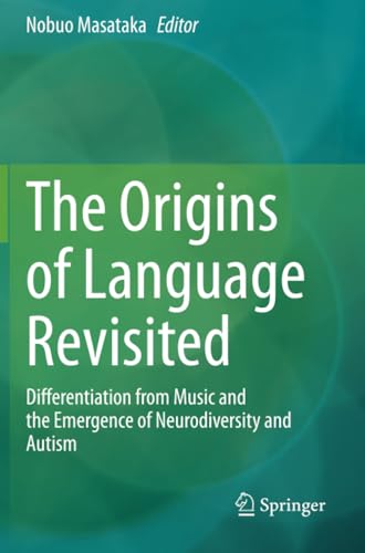 The Origins of Language Revisited Differentiation from Music and the Emergence  [Paperback]