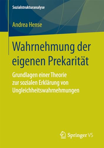 Wahrnehmung der eigenen Prekaritt Grundlagen einer Theorie zur sozialen Erklr [Paperback]