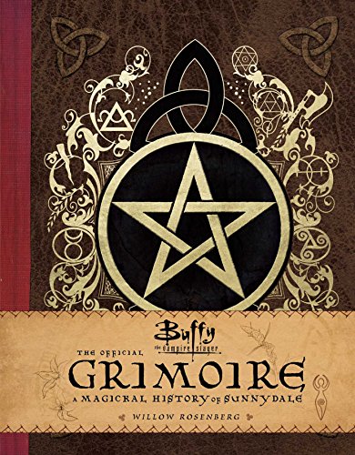 Buffy the Vampire Slayer The Official Grimoire A Magickal History of Sunnydale [Hardcover]