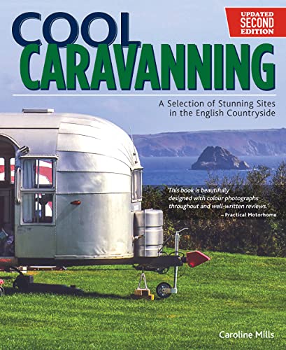 Cool Caravanning, Updated Second Edition A Selection of Stunning Sites in the E [Paperback]