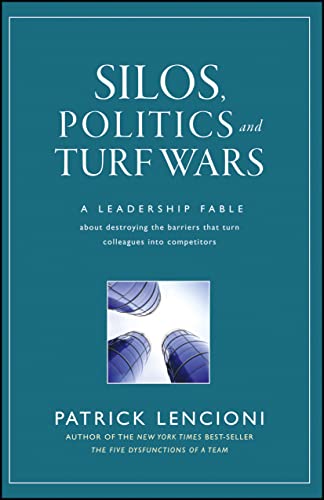 Silos, Politics and Turf Wars A Leadership Fable About Destroying the Barriers  [Hardcover]