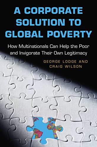 A Corporate Solution to Global Poverty How Multinationals Can Help the Poor and [Paperback]