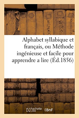 Alphabet Syllabique et Francais, Ou Methode Ingenieuse et Facile Pour Apprendre  [Paperback]