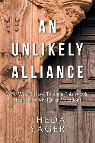 An Unlikely Alliance Who Would Have Thought This Would Happen On My Italian Vac [Paperback]