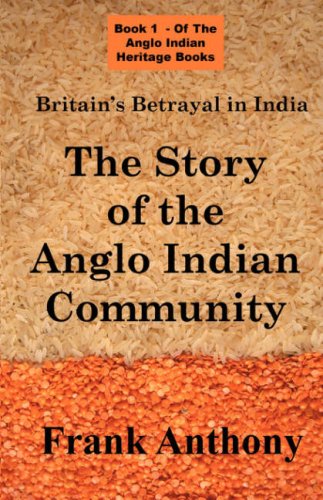 Britain's Betrayal In India The Story Of The Anglo Indian Community (anglo Indi [Paperback]