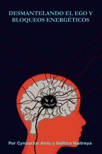Desmantelando El Ego Y Bloqueos Energeticos