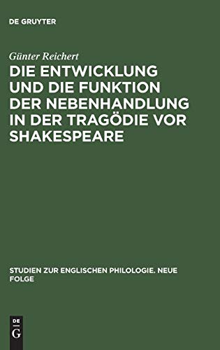 Die Entwicklung und Die Funktion der Nebenhandlung in der Tragdie Vor Shakespea [Hardcover]