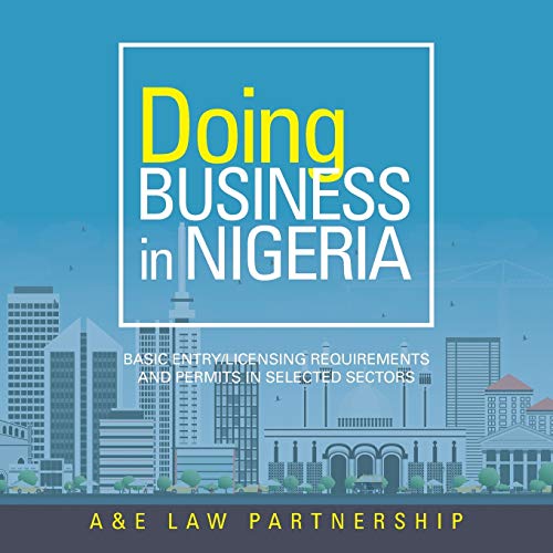 Doing Business in Nigeria  Basic Entry/Licensing Requirements and Permits in Se [Paperback]