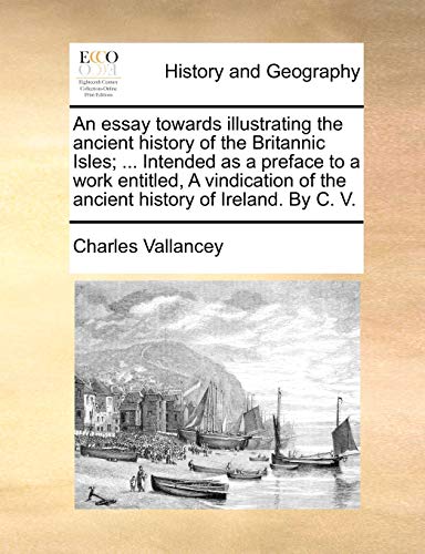 Essay Towards Illustrating the Ancient History of the Britannic Isles Intended  [Paperback]