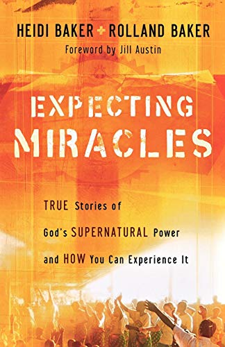 Expecting Miracles True Stories Of God's Supernatural Power And How You Can Exp [Paperback]