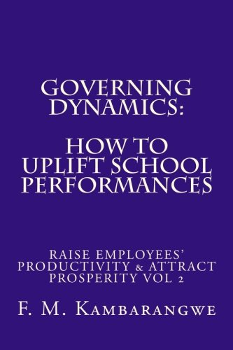 Governing Dynamics How To Uplift School Performances How To Uplift School Perf [Paperback]
